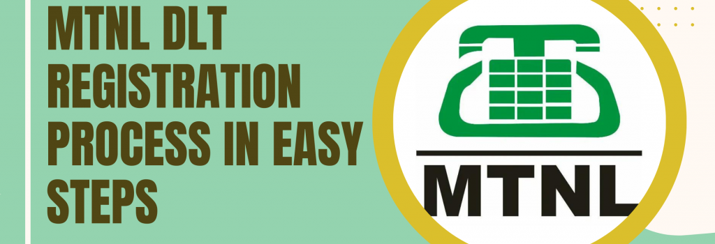MTNL DLT Registration Process in Easy Steps